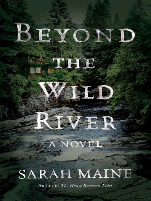 Title details for Beyond the Wild River by Sarah Maine - Wait list